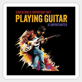 Education Is Important But Playing Guitar Is Importanter Sticker